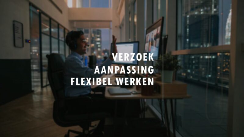 Verzoek aanpassing arbeidsduur, arbeidsplaats of werktijden