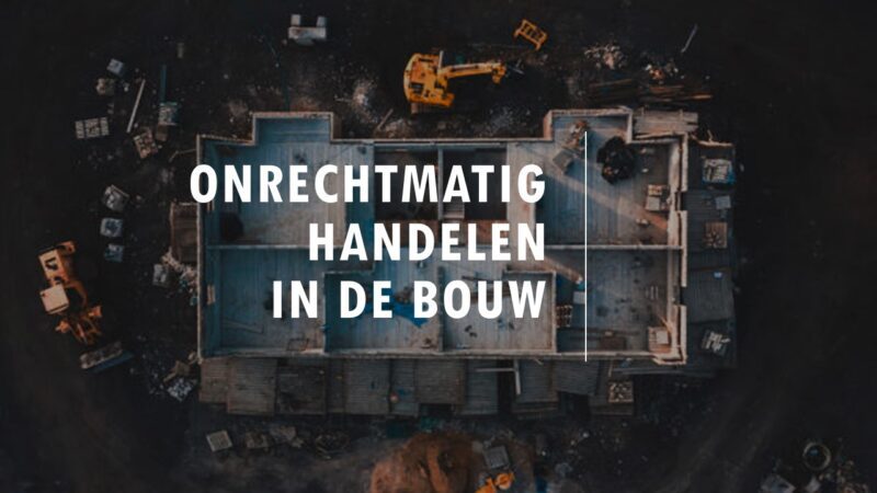 Onrechtmatig handelen in de bouw