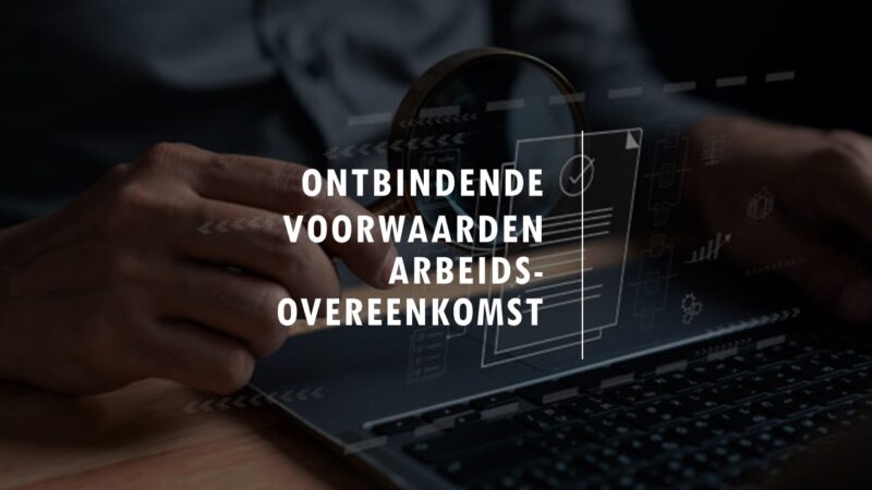 Einde arbeidsovereenkomst door een ontbindende voorwaarde?